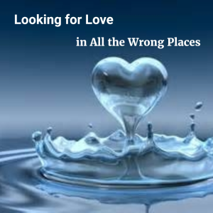 love in all the wrong places