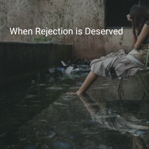 deserved rejection